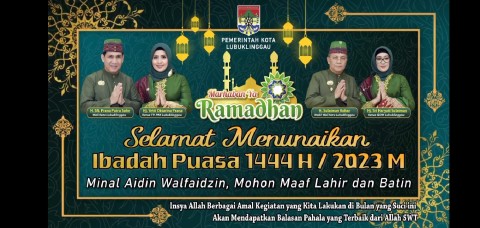 Pemerintah Kota Lubuklinggau Mengucapkan Selamat Menjalankan Ibadah Puasa Ramadhan 1444 H