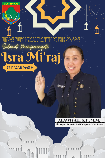 Dinas PUBM Kabupaten Musi Rawas Mengucapkan Selamat Memperingati Isra Mi’raj Nabi Muhammad Shalallahu Alaihi Wasallam