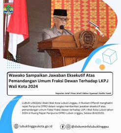 Wawako Sampaikan Jawaban Eksekutif Atas Pemandangan Umum Fraksi Dewan Terhadap LKPJ Wali Kota 2024